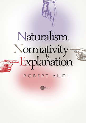 Naturalism, Normativity and Explanation Robert Audi - okladka książki