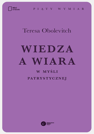 Wiedza a wiara w myśli patrystycznej Teresa Obolevitch - okladka książki