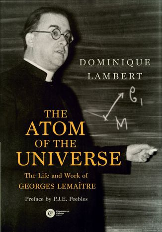 The Atom of the Universe. The Life and Work of Georges Lemaître Dominique Lambert - okladka książki