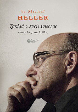 Zakład o życie wieczne i inne kazania krótkie Michał Heller - okladka książki