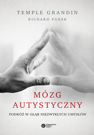 Mózg autystyczny. Podróż w głąb niezwykłych umysłów Temple Grandin, Richard Panek - okladka książki