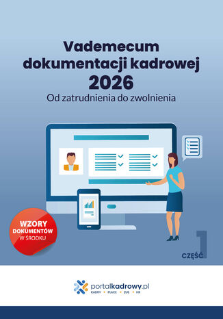 Vademecum dokumentacji kadrowej 2026. Od zatrudnienia do zwolnienia. Cześć 1 Praca zbiorowa - okladka książki