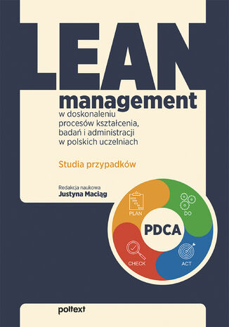 Lean management w doskonaleniu procesów kształcenia, badań i administracji w polskich uczelniach. Studia przypadków  - okladka książki