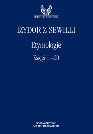 Etymologie. Księgi 11-20 Izydor z Sewilli - okladka książki