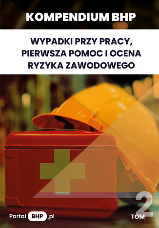Kompendium BHP: Wypadki przy pracy, pierwsza pomoc i ocena ryzyka zawodowego Praca zbiorowa - okladka książki