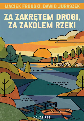 Za zakrętem drogi, za zakolem rzeki Maciej Froński, Dawid Juraszek - okladka książki