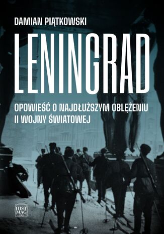 Leningrad. Opowieść o najdłuższym oblężeniu II wojny światowej Damian Piątkowski - okladka książki