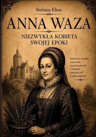 Anna Waza. Niezwykła kobieta swojej epoki Stefania Kłoss - okladka książki