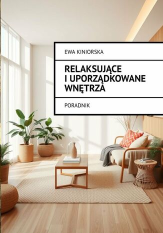 Relaksujące i uporządkowane wnętrza Ewa Kiniorska - okladka książki