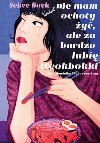 Nadal nie mam ochoty żyć, ale za bardzo lubię tteokbokki Sehee Baek - okladka książki