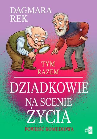 Tym razem dziadkowie na scenie życia Dagmara Rek - okladka książki