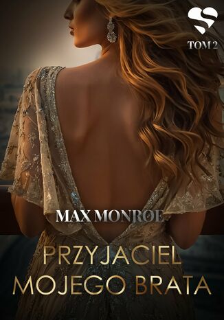 Miłość na bogato. Przyjaciel mojego brata. Tom 2 Max Monroe - okladka książki