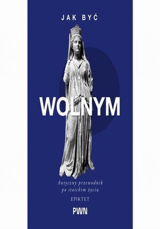 Jak być wolnym Epiktet, A.A. Long - okladka książki