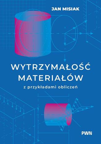 Wytrzymałość materiałów z przykładami obliczeń Jan Misiak - okladka książki