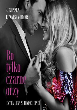 Bo tylko czarne oczy Agnieszka Kowalska-Bojar - okladka książki