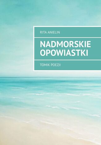 Nadmorskie Opowiastki Rita Anielin - okladka książki