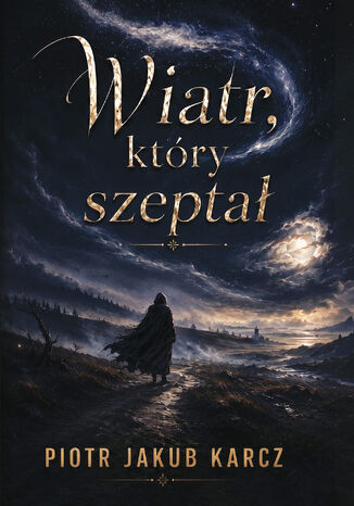 Wiatr, który szeptał Piotr Jakub Karcz - okladka książki