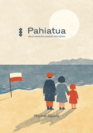 Pahiatua. Moja nowozelandzka przygoda Michał Gawle - okladka książki