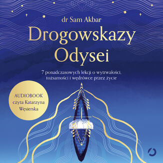 Drogowskazy Odysei. 7 ponadczasowych lekcji o wytrwałości, tożsamości i wędrówce przez życie Dr Sam Akbar - okladka książki