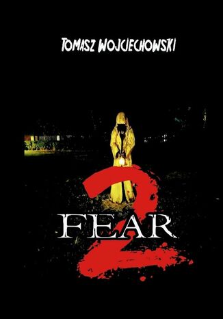 FEAR 2 Tomasz Wojciechowski - okladka książki