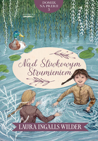 Domek na prerii (#3). Nad Śliwkowym Strumieniem Laura Ingalls Wilder - okladka książki