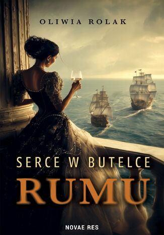 Serce w butelce rumu Oliwia Rolak - okladka książki