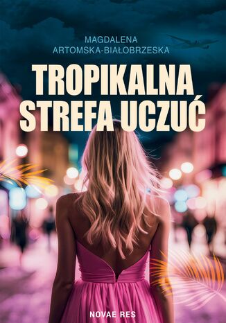 Tropikalna strefa uczuć Magdalena Artomska-Białobrzeska - okladka książki