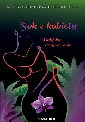 Sok z kobiety. Balijskie oczyszczenie Maria Stokłosa-Cucciniello - okladka książki