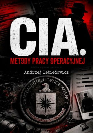 CIA. Metody pracy operacyjnej Andrzej Lebiedowicz - okladka książki