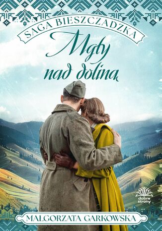 Saga bieszczadzka. Tom 4. Mgły nad doliną Małgorzata Garkowska - okladka książki