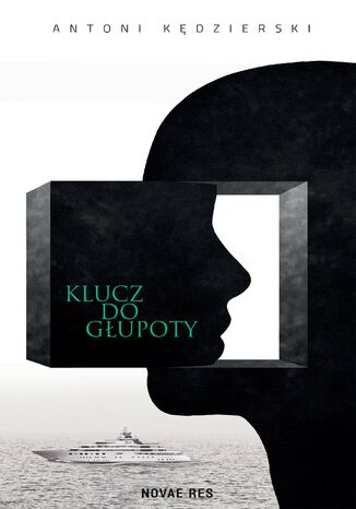Klucz do głupoty Antoni Kędzierski - okladka książki