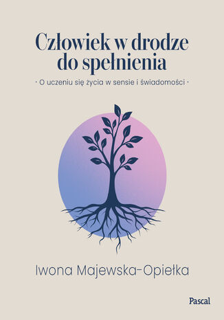 Człowiek w drodze do spełnienia Iwona Majewska Opiełka - okladka książki