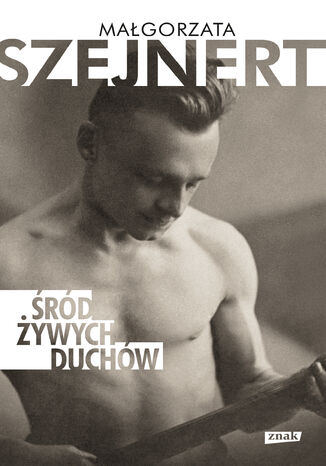 Śród żywych duchów Małgorzata Szejnert - okladka książki