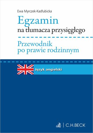 Egzamin na tłumacza przysięgłego. Przewodnik po prawie rodzinnym. Język angielski Ewa Myrczek-Kadłubicka - okladka książki