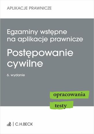 Egzaminy wstępne na aplikacje prawnicze. Postępowanie cywilne. Opracowania testy Katarzyna Czajkowska-Matosiuk - okladka książki