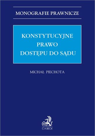 Konstytucyjne prawo dostępu do sądu Michał Piechota - okladka książki