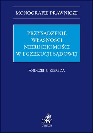 Przysądzenie własności nieruchomości w egzekucji sądowej Andrzej Jan Szereda - okladka książki