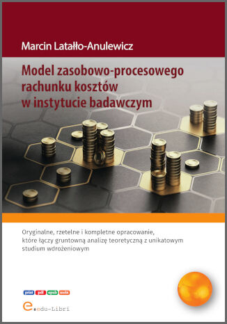 Model zasobowo-procesowego rachunku kosztów w instytucie badawczym Marcin Latałło-Anulewicz - okladka książki