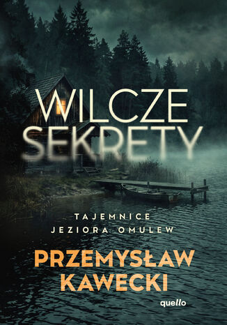 Wilcze sekrety. Tajemnice jeziora Omulew Przemysław Kawecki - okladka książki