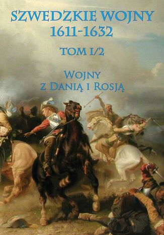 Szwedzkie wojny 1611-1632. Tom I. Część 2 Praca Zbiorowa - okladka książki