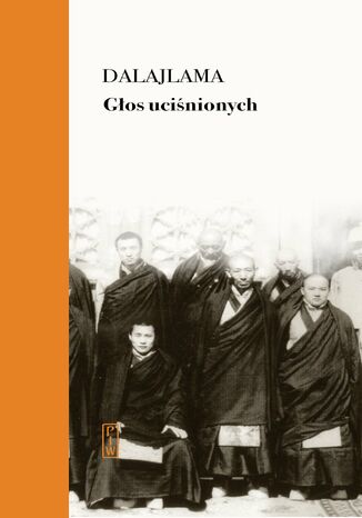 Głos uciśnionych. Siedem dekad walki z Chinami o mój kraj i naród Jego Świętobliwość Dalajlama - okladka książki