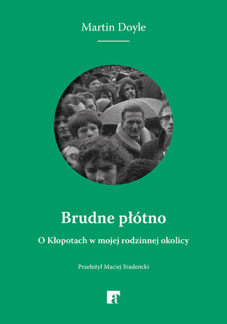 Brudne płótno. O Kłopotach w mojej rodzinnej okolicy Martin Doyle - okladka książki