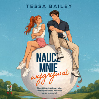 Naucz mnie wygrywać Tessa Bailey - okladka książki