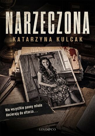 Narzeczona. Komisarz Lara Barska. Tom 1 Katarzyna Kulcak - okladka książki