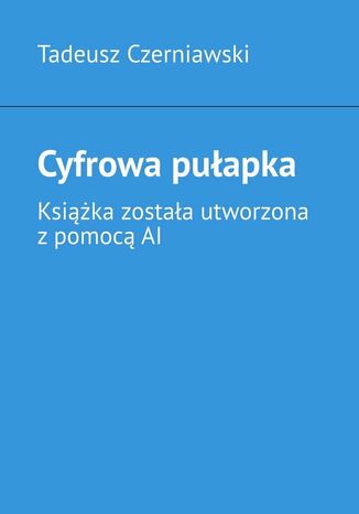 Cyfrowa pułapka Tadeusz Czerniawski - okladka książki