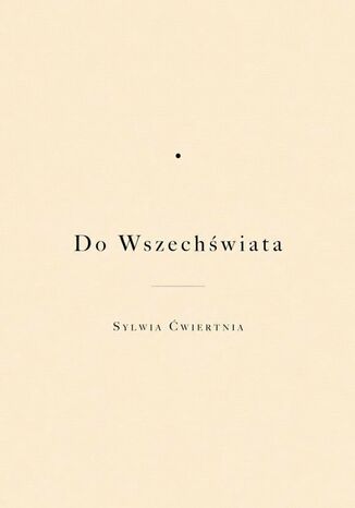 Do Wszechświata Sylwia Ćwiertnia - okladka książki