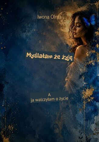 Myślałam że żyję Iwona Olma - okladka książki