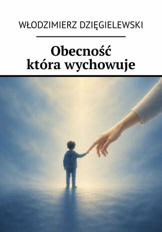 Obecność która wychowuje Włodzimierz Dzięgielewski - okladka książki