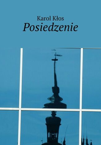 Posiedzenie Karol Kłos - okladka książki