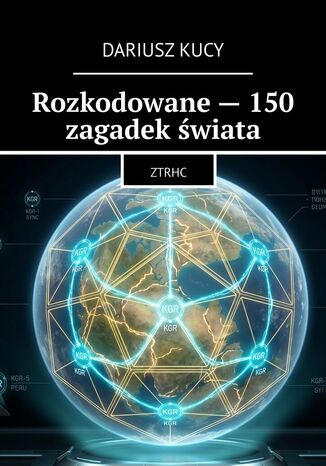 Rozkodowane - 150 zagadek świata Dariusz Kucy - okladka książki